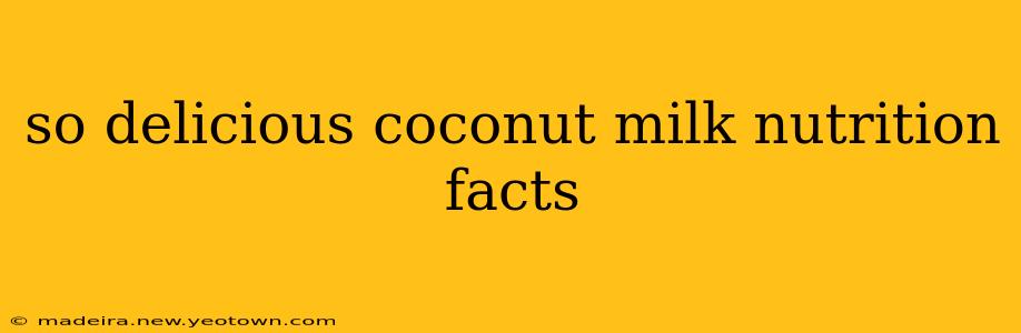 so delicious coconut milk nutrition facts