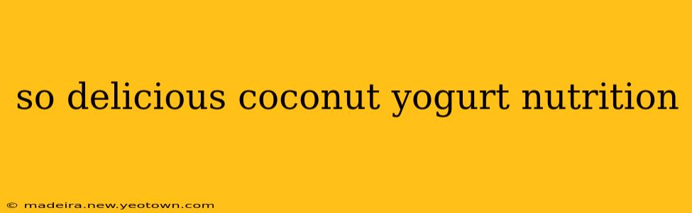 so delicious coconut yogurt nutrition