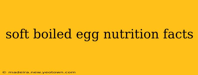 soft boiled egg nutrition facts