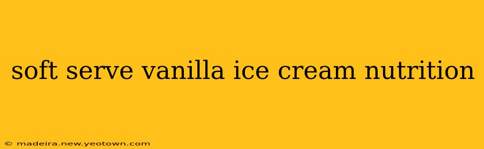 soft serve vanilla ice cream nutrition