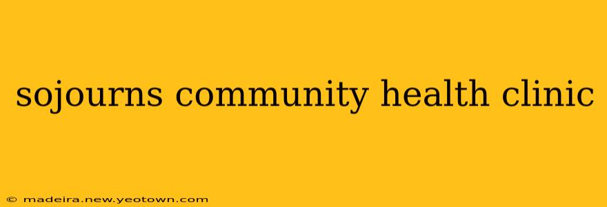 sojourns community health clinic