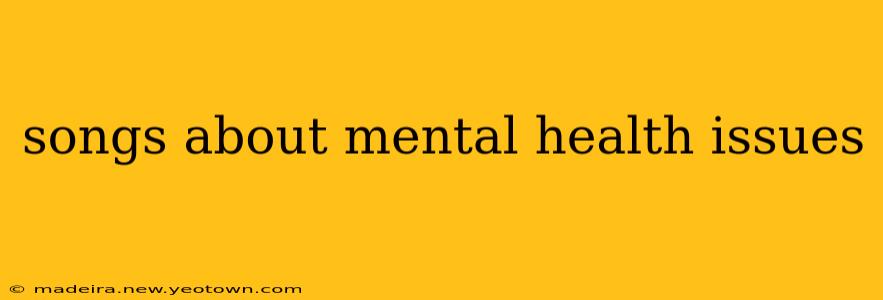 songs about mental health issues