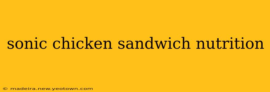 sonic chicken sandwich nutrition