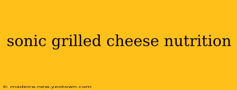 sonic grilled cheese nutrition