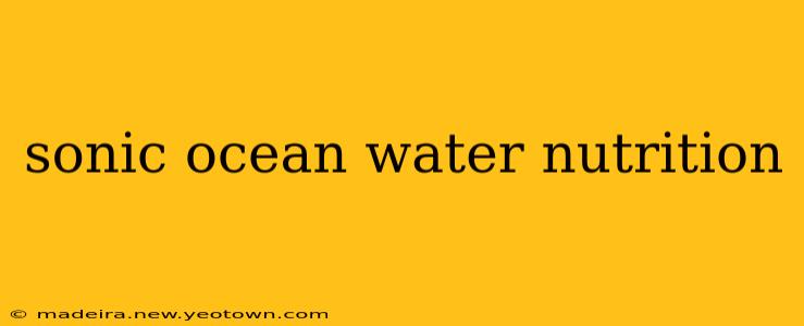 sonic ocean water nutrition