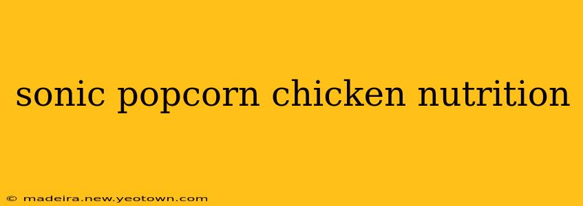 sonic popcorn chicken nutrition