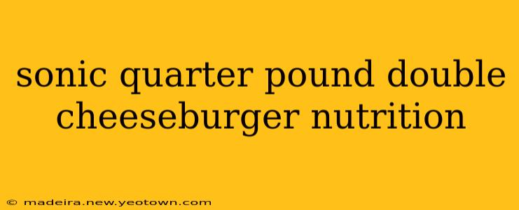 sonic quarter pound double cheeseburger nutrition