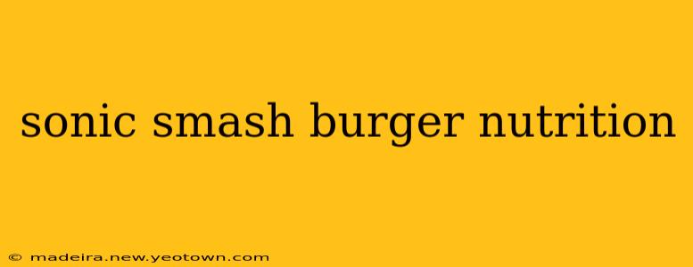 sonic smash burger nutrition