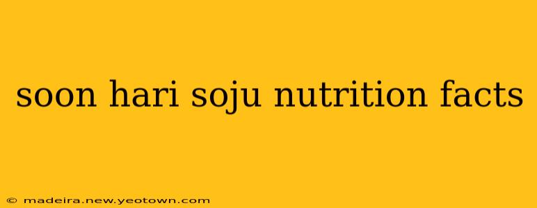soon hari soju nutrition facts