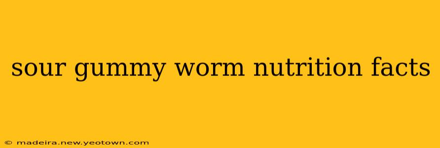 sour gummy worm nutrition facts