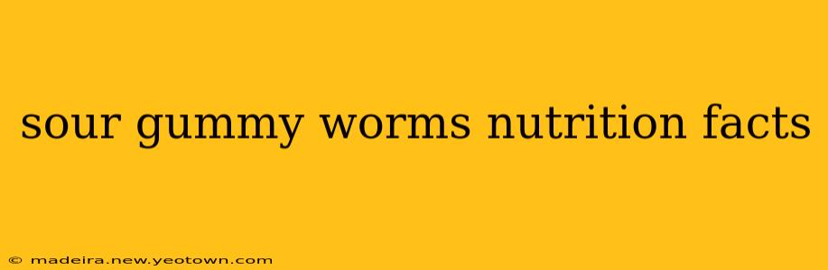 sour gummy worms nutrition facts
