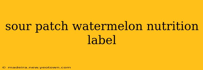 sour patch watermelon nutrition label