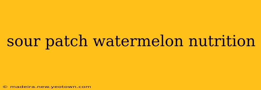 sour patch watermelon nutrition