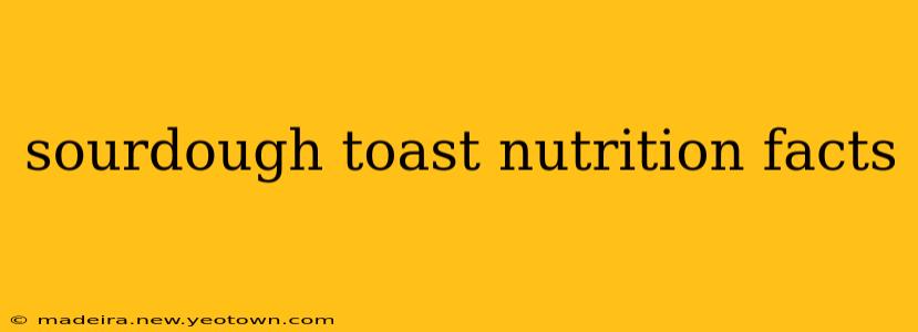 sourdough toast nutrition facts