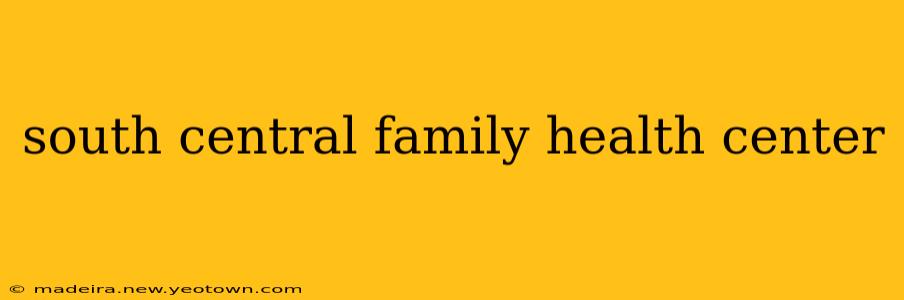 south central family health center