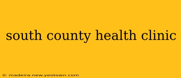 south county health clinic