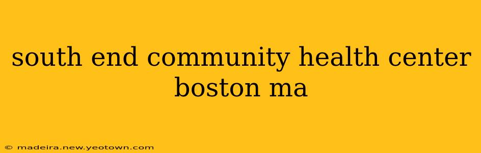 south end community health center boston ma