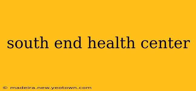 south end health center