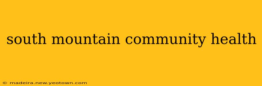 south mountain community health