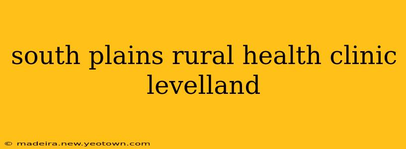 south plains rural health clinic levelland