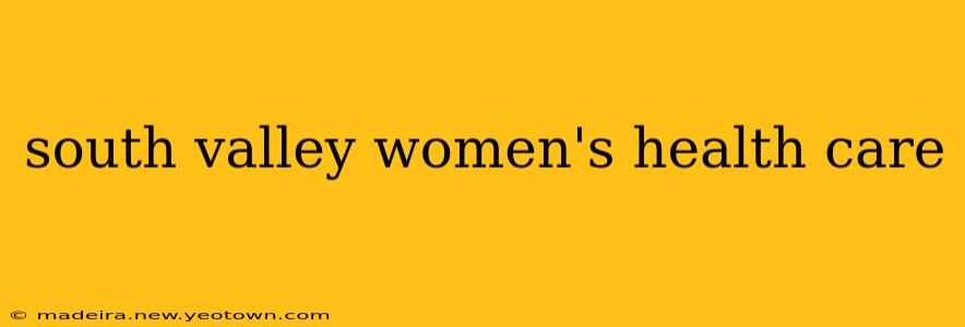 south valley women's health care