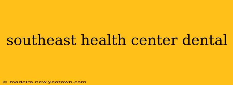 southeast health center dental