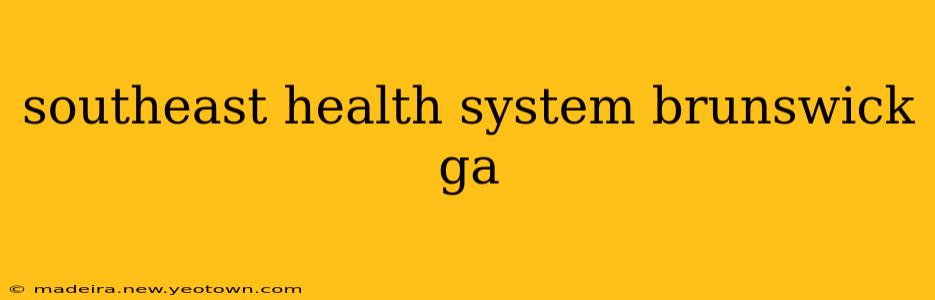 southeast health system brunswick ga