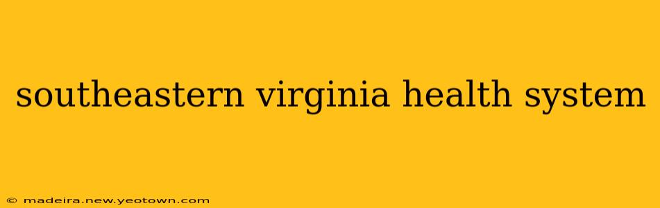 southeastern virginia health system