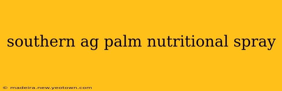 southern ag palm nutritional spray