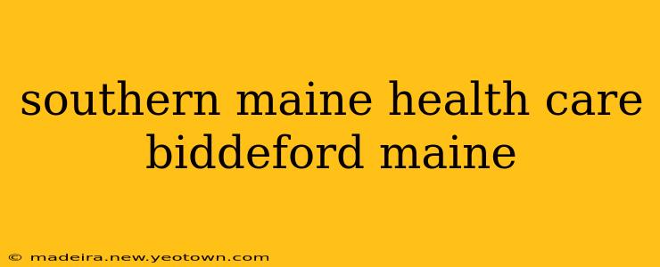 southern maine health care biddeford maine
