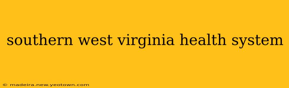 southern west virginia health system