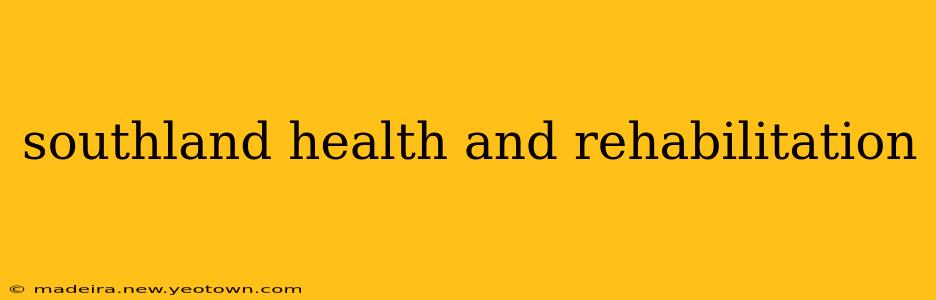 southland health and rehabilitation