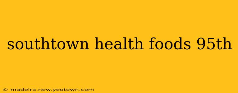southtown health foods 95th