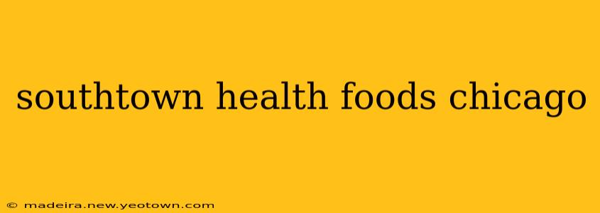 southtown health foods chicago
