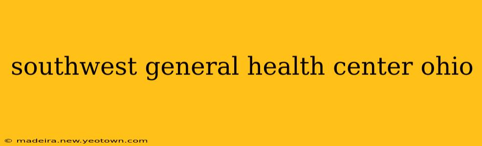 southwest general health center ohio