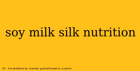soy milk silk nutrition