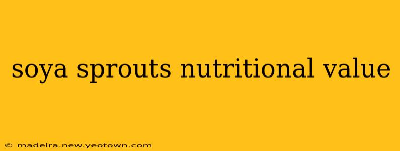 soya sprouts nutritional value