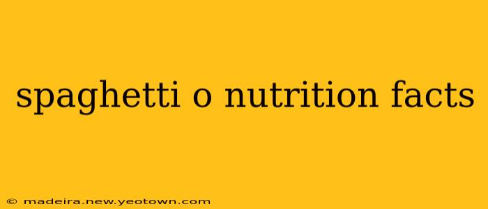 spaghetti o nutrition facts