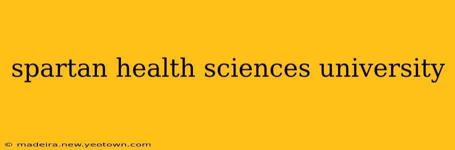 spartan health sciences university