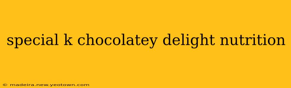 special k chocolatey delight nutrition