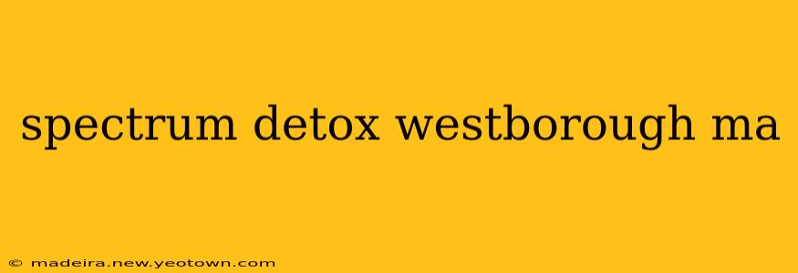 spectrum detox westborough ma