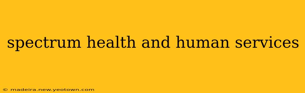 spectrum health and human services