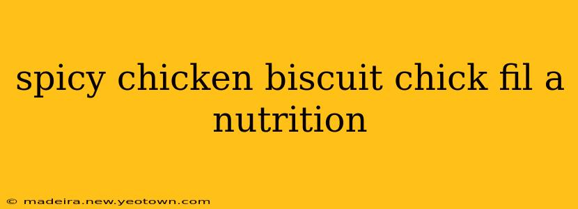 spicy chicken biscuit chick fil a nutrition
