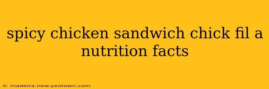 spicy chicken sandwich chick fil a nutrition facts