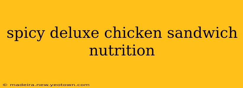 spicy deluxe chicken sandwich nutrition