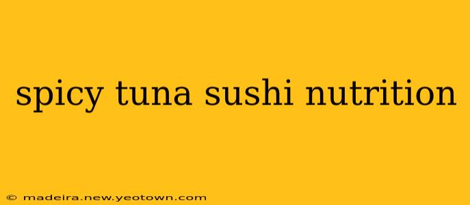 spicy tuna sushi nutrition