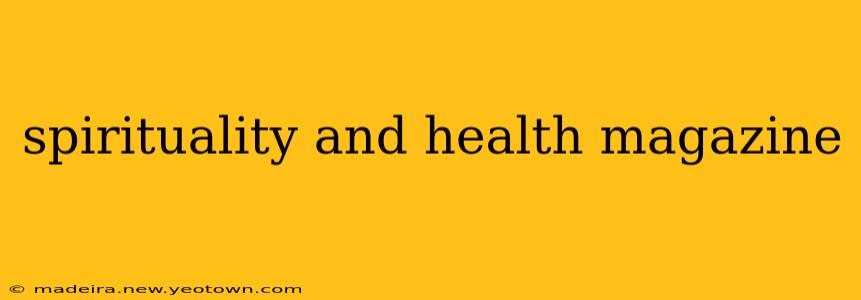 spirituality and health magazine