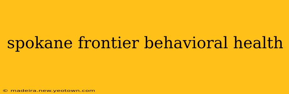 spokane frontier behavioral health
