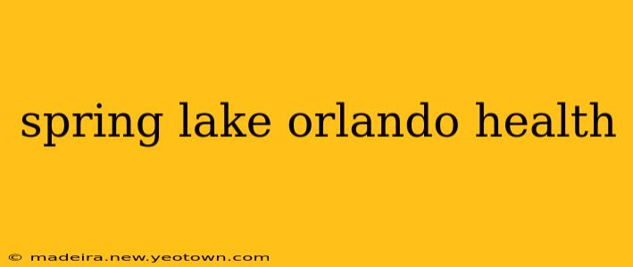 spring lake orlando health