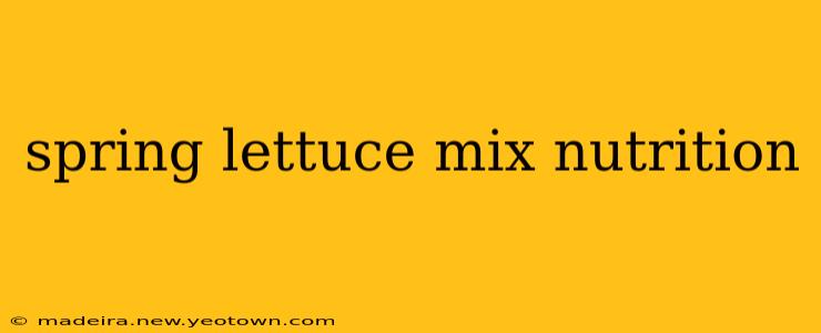 spring lettuce mix nutrition